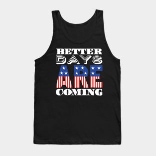 Better Days Are Coming 2021 USA Patriotic Flag Tank Top